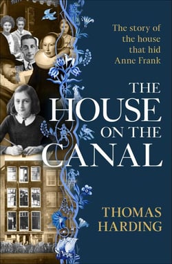 The House on the Canal - The Story of the House that Hid Anne Frank