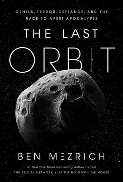 The Last Orbit - Genius, Defiance, and the Race to Avert Apocalypse