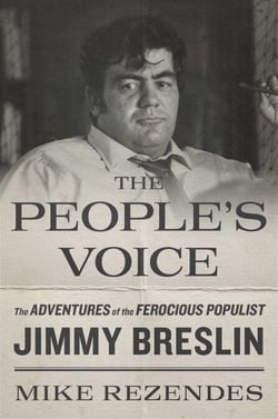 The People's Voice - The Adventures of the Ferocious Populist Jimmy Breslin