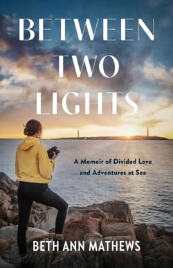 Between Two Lights - A Memoir of Divided Love and Adventures At Sea