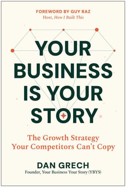 Your Business Is Your Story - The Growth Strategy Your Competitors Cannot Copy