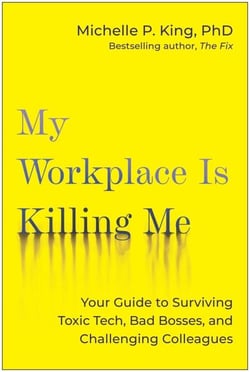 My Workplace Is Killing Me - Your Guide to Surviving Toxic Tech, Bad Bosses, and Challenging Colleagues