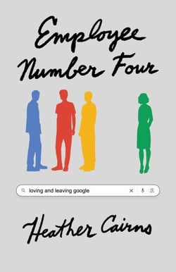 Employee Number Four - Loving and Leaving Google