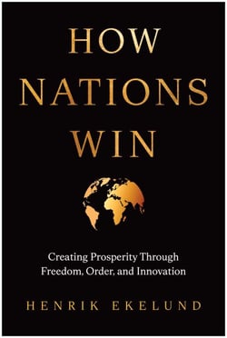 How Nations Win - Creating Prosperity through Freedom, Order, and Innovation