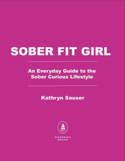 Sober Fit Girl - An Everyday Guide to the Sober Curious Lifestyle