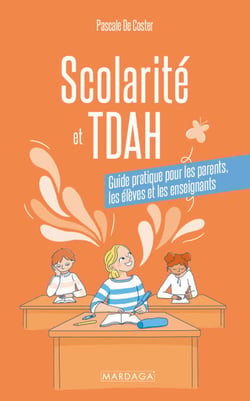 Scolarité et TDAH - Guide pratique pour les parents, les élèves et les enseignants