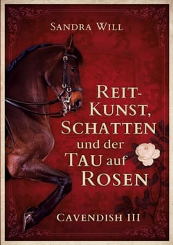Reitkunst, Schatten und der Tau auf Rosen - Cavendish III