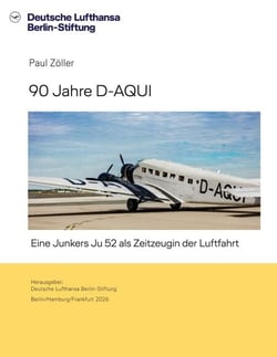 90 Jahre D-AQUI - Eine Junkers Ju 52 als Zeitzeugin der Luftfahrt