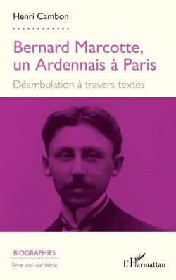 Bernard Marcotte, un Ardennais à Paris - Déambulation à travers textes