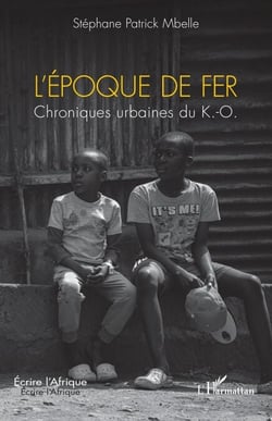 L’époque de fer - Chroniques urbaines du K.-O.