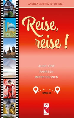 Reise, reise! - Ausflüge, Fahrten, Impressionen. Ausgabe 30