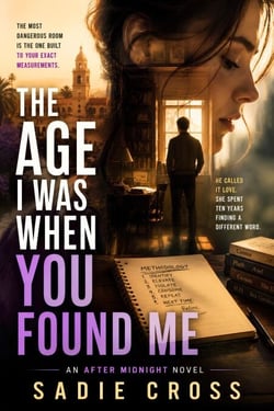 The Age I Was When You Found Me - An After Midnight Novel, #8