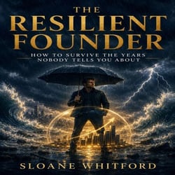 The Resilient Founder - How to Survive the Years Nobody Tells You About