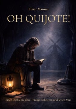 OH QUIJOTE - Eine Geschichte über Träume, Scheitern und leisen Mut