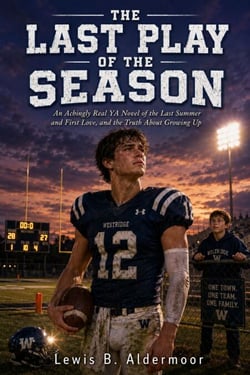 The Last Play of the Season - An Achingly Real YA Novel of First Love and a Second Chance, and the Summer That Made Her