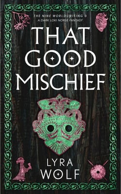 That Good Mischief: A Dark Loki Norse Fantasy - The Nine Worlds Rising, #3