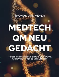 MedTech QM neu gedacht - Mit der richtigen Unternehmens-QM-DNA zur Wirksamkeit unter ISO 13485 und MDR