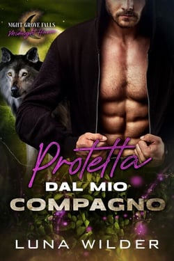 Protetta Dal Mio Compagno - Night Grove Falls: Midnight Haven, #6