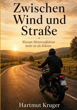 Zwischen Wind und Straße - Warum Motorradfahren mehr ist als Fahren
