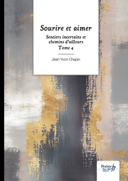 Sentiers incertains et chemins d’ailleurs - Tome 4 - Sourire et aimer