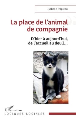 La place de l'animal de compagnie - D'hier à aujourd'hui, de l'accueil au deuil…
