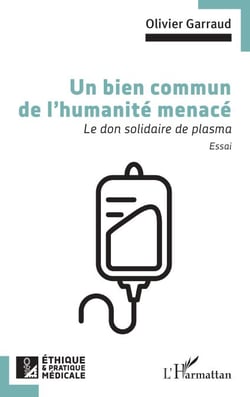 Un bien commun de l’humanité menacé - Le don solidaire de plasma