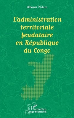 L’administration territoriale feudataire en République du Congo