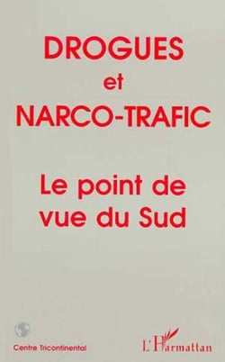 DROGUES ET NARCO-TRAFIC - Le point de vue du Sud