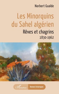 Les Minorquins du Sahel algérien - Rêves et chagrins  1830-1962