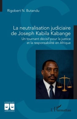 La neutralisation judiciaire de Joseph Kabila Kabange - Un tournant décisif pour la justice et la responsabilité en Afrique