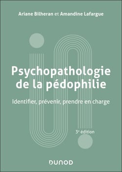Psychopathologie de la pédophilie - 3e éd. - Identifier, prévenir, prendre en charge