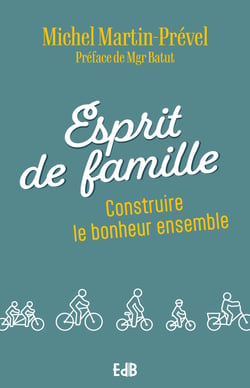 Esprit de famille - Construire le bonheur ensemble