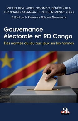 Gouvernance électorale en RD Congo - Des normes du jeu au jeux sur les normes