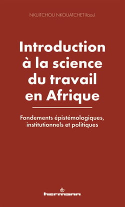 Introduction à la science du travail en Afrique - Fondements épistémologiques, institutionnels et politiques
