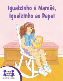Igualzinho à Mamãe, Igalzinho ao Papai