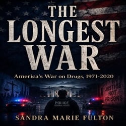 THE LONGEST WAR - America's War on Drugs, 1971-2020