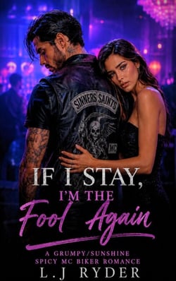 A Grumpy/Sunshine Spicy Mc Biker Romance - If I Stay, I'm The Fool Again