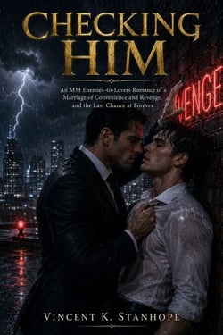 Checking Him - An MM Enemies-to-Lovers Romance of a Marriage of Convenience and Revenge, and the Last Chance at Forever