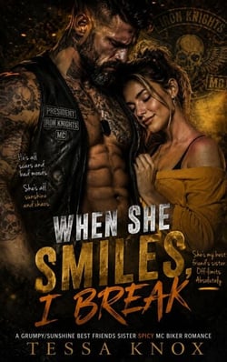 A Grumpy/Sunshine Best Friend's Sister Spicy MC Biker Romance - When She Smiles, I Break