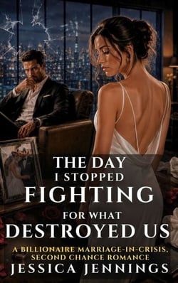 A Billionaire Marriage-in-Crisis, Second Chance Romance - The Day I Stopped Fighting For What Destroyed Us
