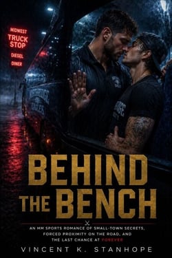 Behind the Bench - An MM Sports Romance of Small-Town Secrets, Forced Proximity on the Road, and the Last Chance at Forever