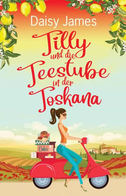 Tilly und die Teestube in der Toskana - Die Blossomwood-Bay-Reihe, #1
