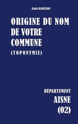 Origine du nom de votre commune - AISNE
