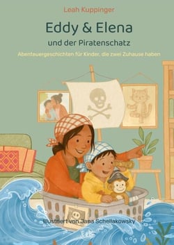 Eddy &amp; Elena und der Piratenschatz - Abenteuergeschichten für Kinder, die zwei Zuhause haben