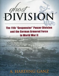 Ghost Division - The 11th "Gespenster" Panzer Division and the German Armored Force in World War II