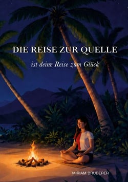 Die Reise zur Quelle - ist deine Reise zum Glück