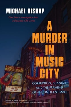 Murder in Music City - Corruption, Scandal, and the Framing of an Innocent Man