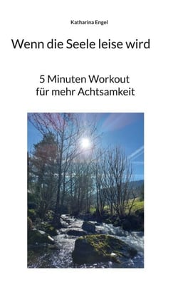 Wenn die Seele leise wird - 5 Minuten Workout für mehr Achtsamkeit