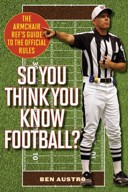 So You Think You Know Football? - The Armchair Ref's Guide to the Official Rules
