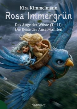 Rosa Immergrün: Das Auge der Wüste (Teil 1) - Die Reise der Auserwählten
